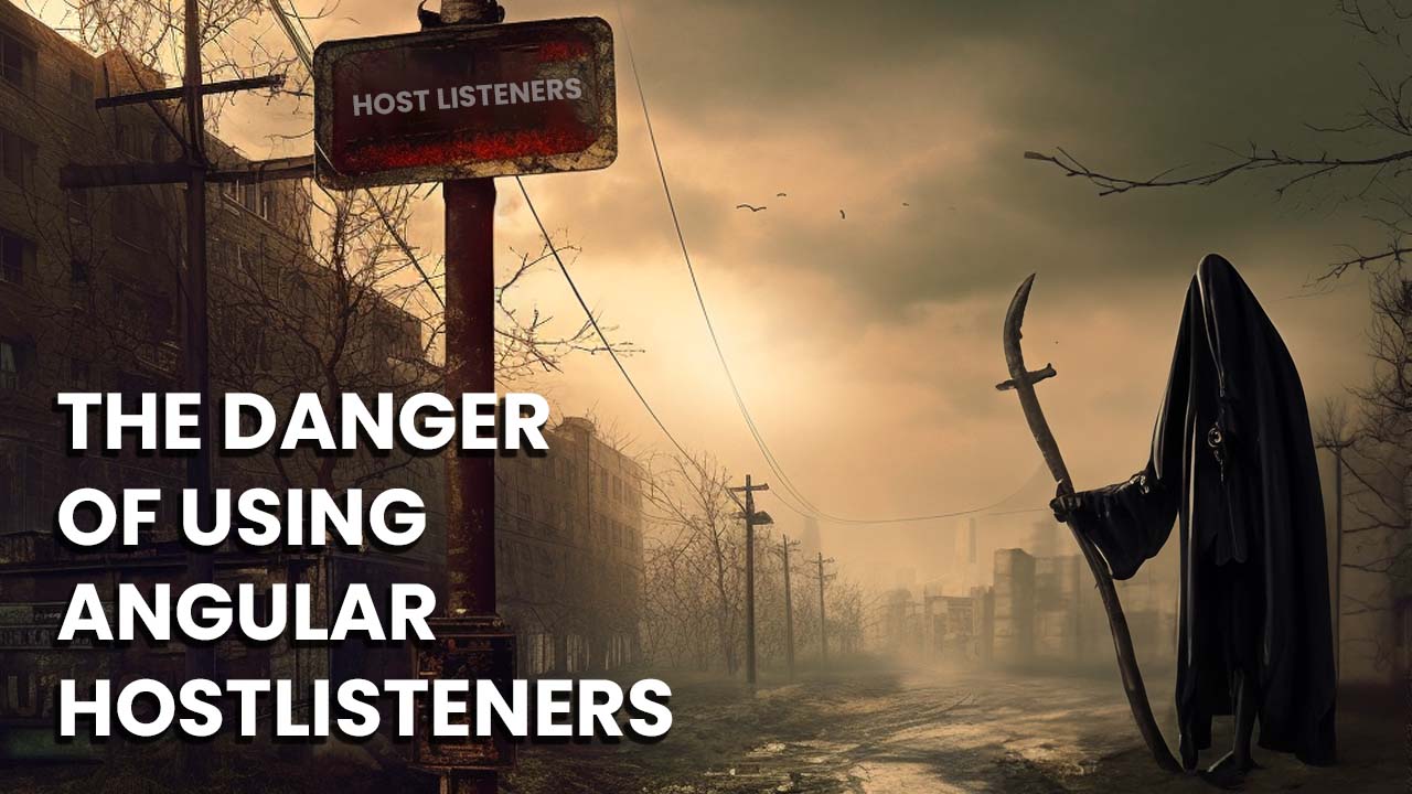 The danger of using Angular HostListeners